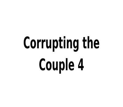 Corrupting the Couple 04
